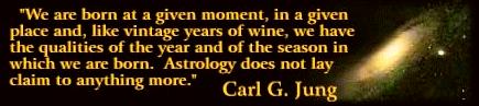 ...an astrology chart is like vintage wine, embodying the qualities of its season - paraphrased from Carl Jung